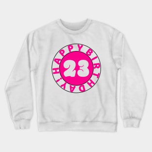 Happy 23rd birthday Crewneck Sweatshirt